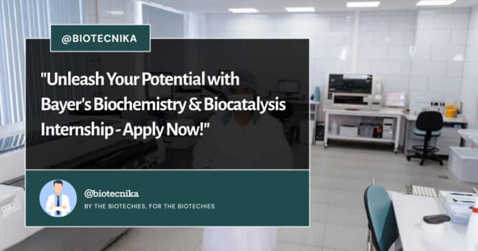 Bayer's Biochemistry & Biocatalysis Internship - Apply Now!