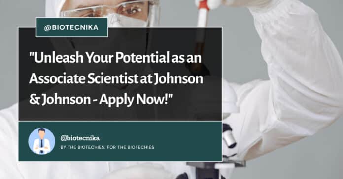 Associate Scientist at Johnson & Johnson - Apply Now!