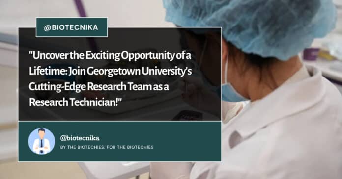 Georgetown University Research Technician! Apply Now