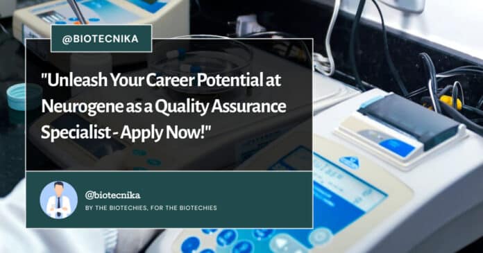 Neurogene Quality Assurance Specialist - BS Life Sciences Apply Now!
