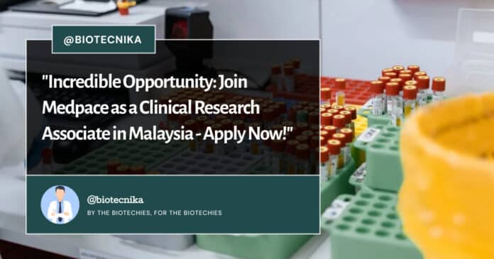 Medpace Clinical Research Associate in Malaysia - Life Sciences Apply Now!