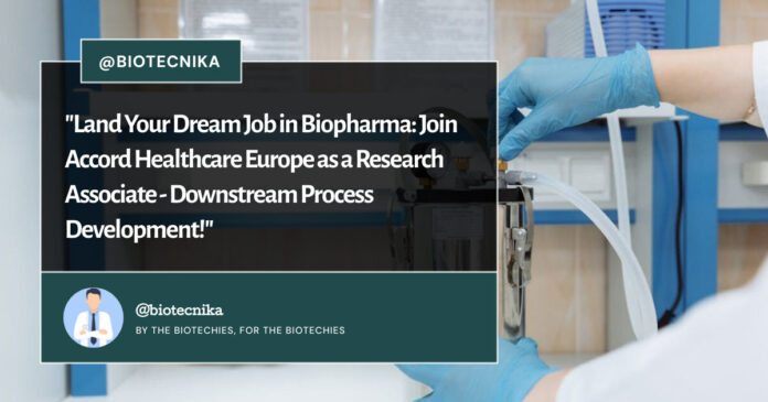 Accord Healthcare Europe Research Associate - Downstream Process Development!