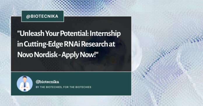 Novo Nordisk Internship RNAi Research - Apply Now!