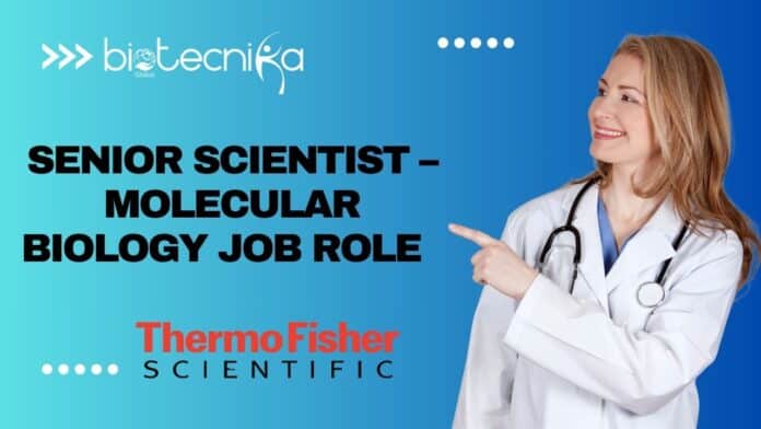 Senior Scientist – Molecular Biology Job Role at Thermo Fisher Scientific