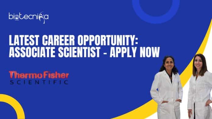 Latest Career Opportunity: Associate Scientist at Thermo Fisher Scientific- Apply Now