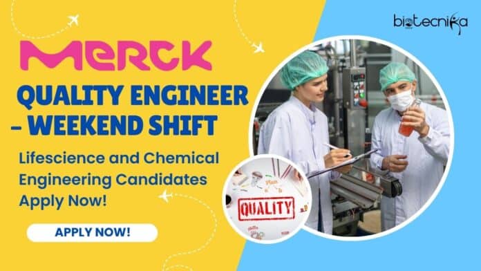 Merk Quality Engineer – Weekend Shift Job- Lifescience and Chemical Engineering Candidates Apply Now!