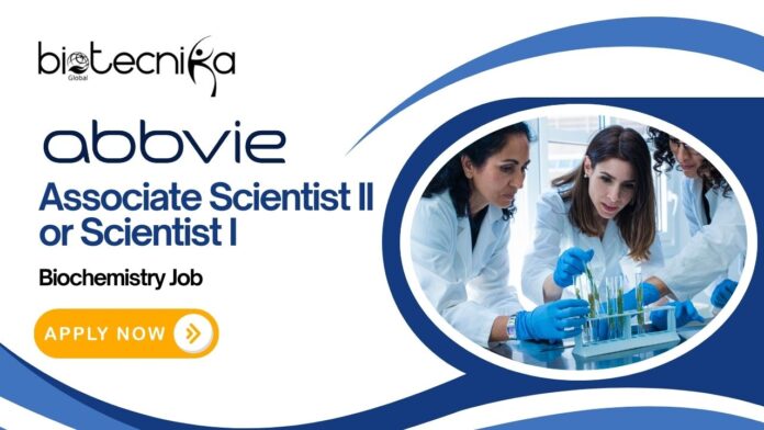 AbbVie Hiring Associate Scientist II or Scientist I – Biochemistry Job (1)