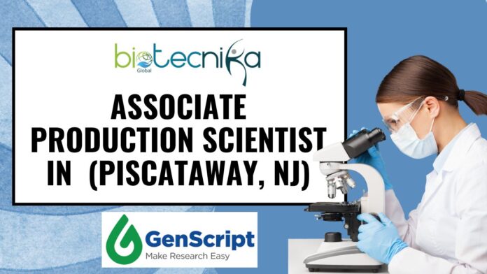 Associate Production Scientist - GenScript Biotech (Piscataway, NJ)