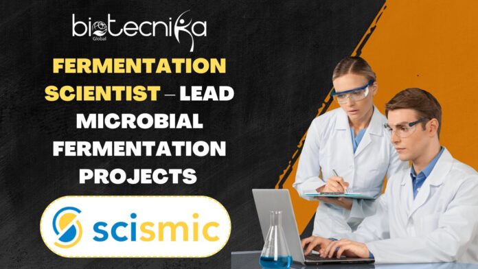 Fermentation Scientist – Scismic | Lead Microbial Fermentation Projects