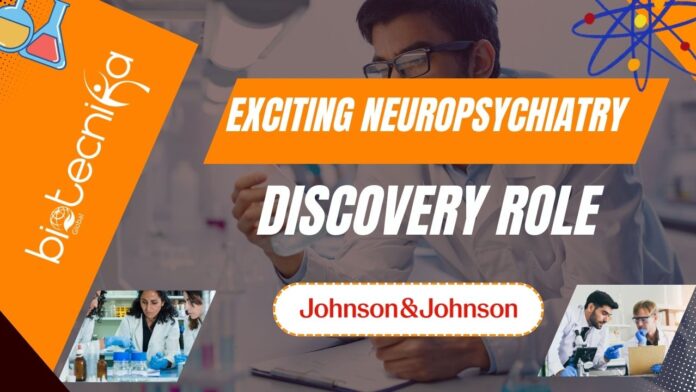 Exciting Neuropsychiatry Discovery Role at Johnson & Johnson