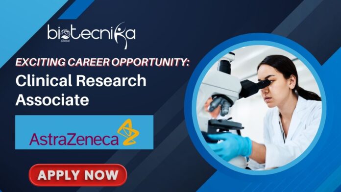 Exciting Career Opportunity: Clinical Research Associate at AstraZeneca- Apply Now 