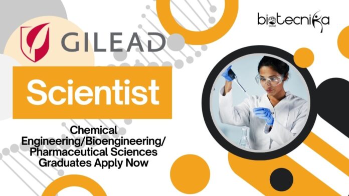 Gilead Scientist - Chemical EngineeringBioengineeringPharmaceutical Sciences Graduates Apply Now