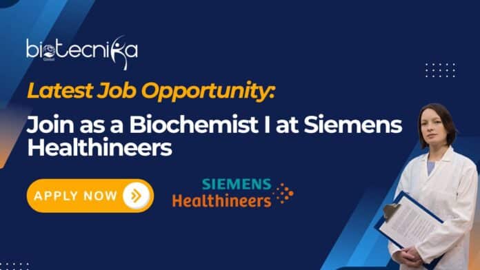Latest Job Opportunity: Join as a Biochemist I at Siemens Healthineers- Apply Now 