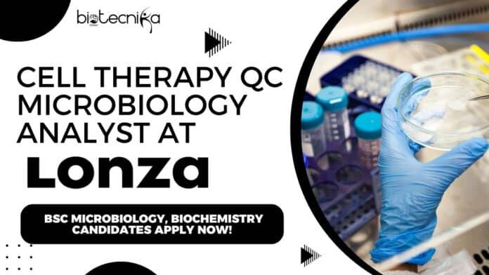 Lonza - Cell Therapy QC Microbiology Analyst Job, BSc Microbiology, Biochemistry Candidates Apply Now!
