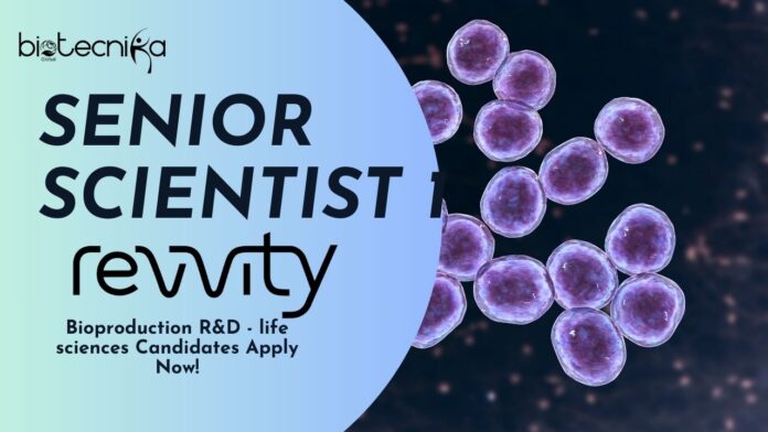 Revvity Senior Scientist 1 - Bioproduction R&D - life sciences Candidates Apply Now!