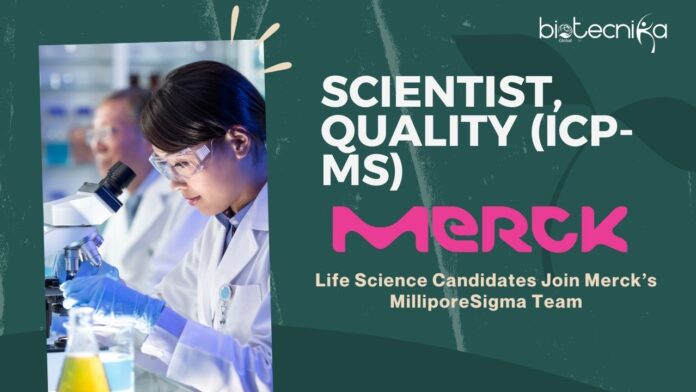 Scientist, Quality (ICP-MS) – Life Science Candidates Join Merck’s MilliporeSigma Team