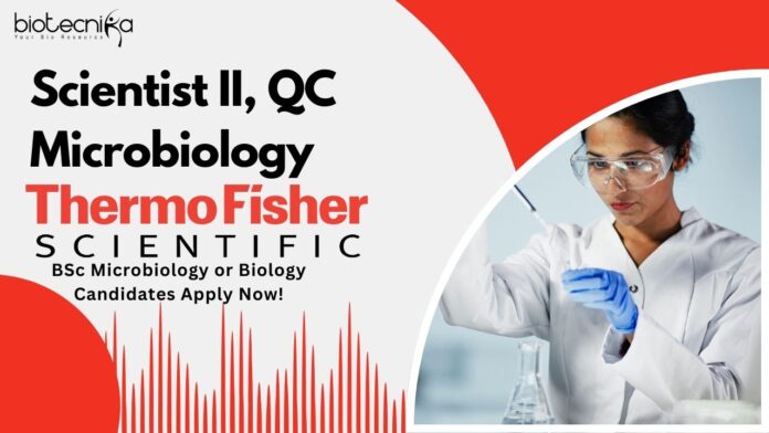 Thermo Fisher Scientific Scientist II, QC Microbiology - BSc Microbiology or Biology Candidates Apply Now!