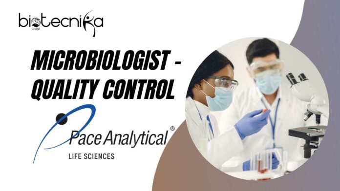 Microbiologist – Quality Control Job Role at Pace Life Sciences Careers