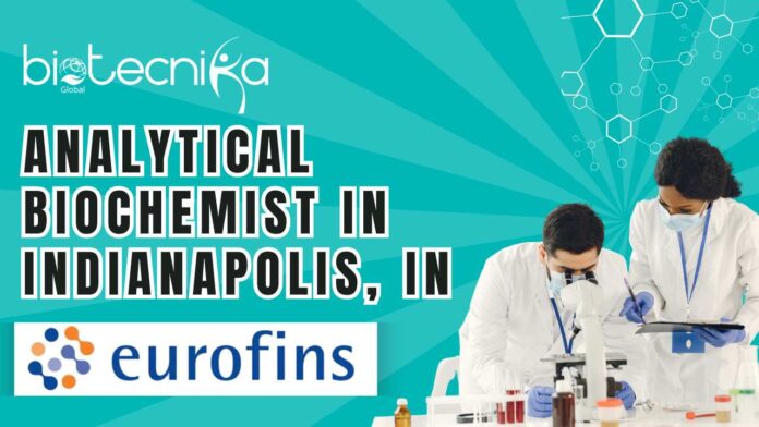 Analytical Biochemist – Eurofins in Indianapolis, IN Apply Now