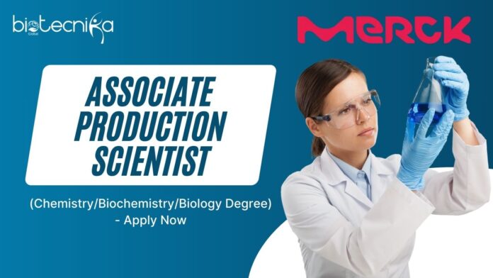 Associate Production Scientist at Merck (ChemistryBiochemistryBiology Degree) - Apply Now