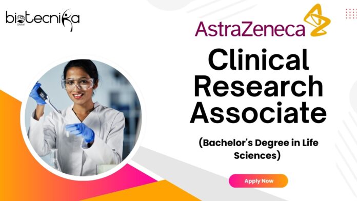 AstraZeneca - Clinical Research Associate (Bachelor's Degree in Life Sciences) - Apply Now