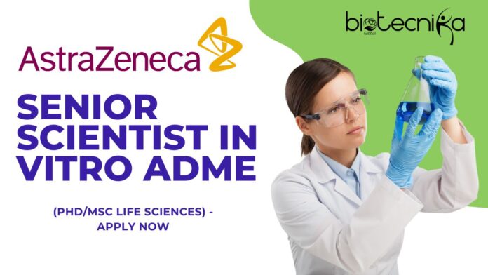 AstraZeneca - Senior Scientist in vitro ADME (PhDMSc Life Sciences) - Apply Now