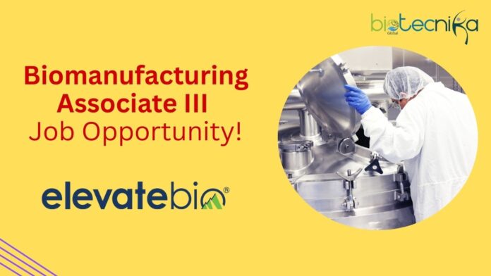 Biomanufacturing Associate III Job Opportunity!