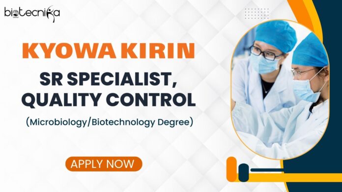 Kyowa Kirin - Sr Specialist, Quality Control-Microbiology (MicrobiologyBiotechnology Degree) - Apply Now