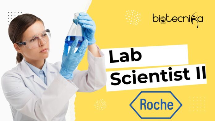 Lab Scientist II Job Role at Roche | Bachelor’s Biological/Life Sciences Apply!