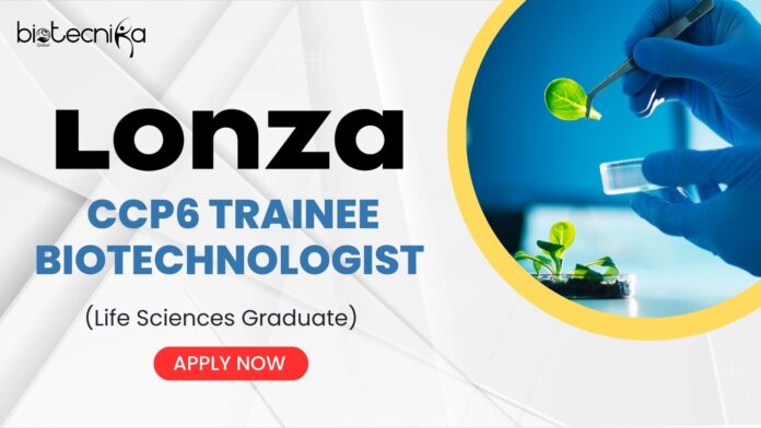 Lonza - CCP6 Trainee Biotechnologist (Life Sciences Graduate) - Apply Now