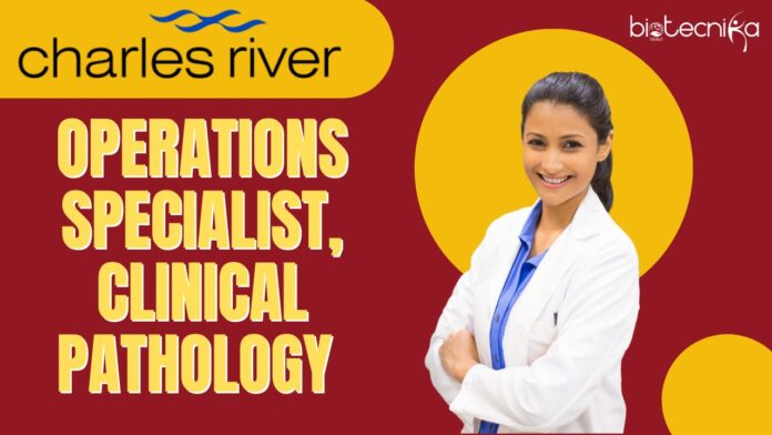 Operations Specialist, Clinical Pathology - Charles River Laboratories, Apply Now!