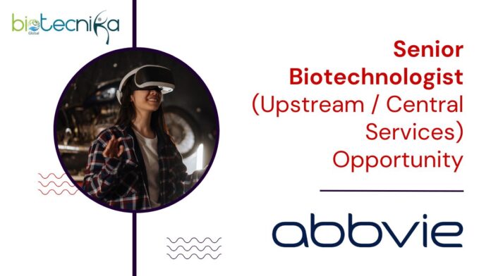 Senior Biotechnologist (Upstream / Central Services) Opportunity