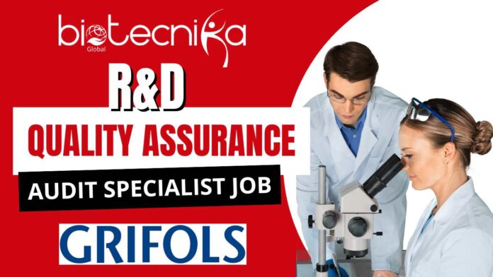 R&D Quality Assurance Audit Specialist Job At Grifols in North Carolina - Apply Now!