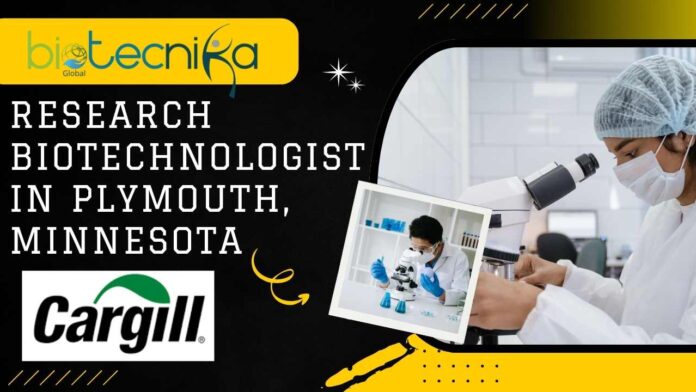 Research Biotechnologist at Cargill in Plymouth, Minnesota Apply Now!