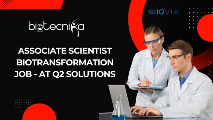 Associate Scientist Biotransformation Job - at Q2 Solutions