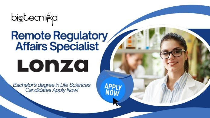 Remote Regulatory Affairs Specialist Job at Lonza |Bachelor's degree in Life Sciences Candidates Apply Now!