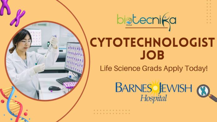 Cytotechnologist Job at Barnes-Jewish Hospital Apply Today!