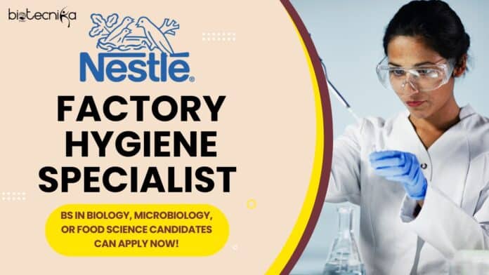Factory Hygiene Specialist at Nestle, BS in biology, microbiology, or food science candidates can apply now!