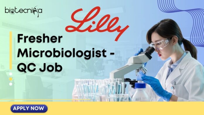 Fresher Microbiologist - QC Job at Lilly, Biology or Microbiology graduates can apply!