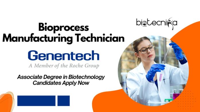 Bioprocess Manufacturing Technician Job at Genentech | Associate Degree in Biotechnology Candidates Apply Now