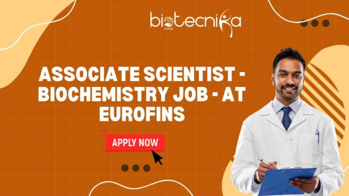 Associate Scientist - Biochemistry Job - at Eurofins, Apply Now!