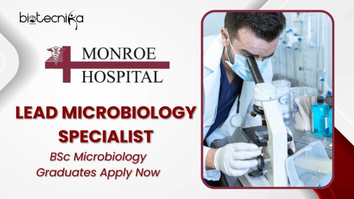 Lead Microbiology Specialist Job at Monroe Hospital l BSc Microbiology Graduates Apply Now