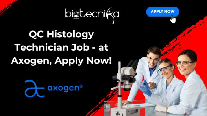 QC Histology Technician Job - at Axogen,