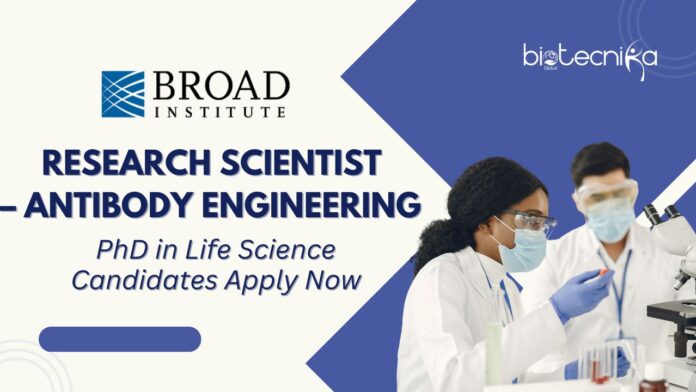 Research Scientist – Antibody Engineering at Broad Institute l PhD in Life Science Candidates Apply Now