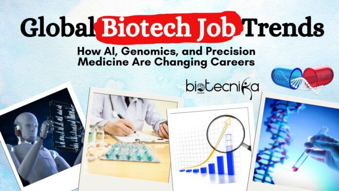How AI, Genomics, and Precision Medicine Are Changing Careers Global Biotech Job Trends