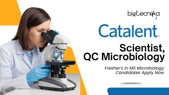 Freshers MS Microbiology Jobs at Catalent l Apply Now for Scientist, QC Role