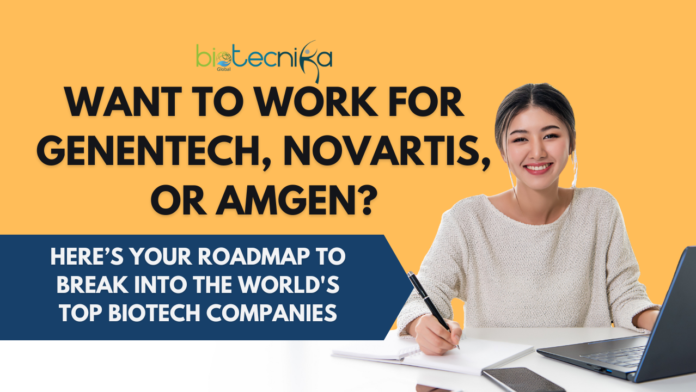 How to Get a Job at Top Global Biotech Companies Like Genentech, Novartis, and Amgen (1)