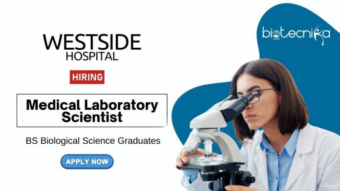 BS Biological Science Job at Westside Hospital Apply now for the Medical Laboratory Scientist Role