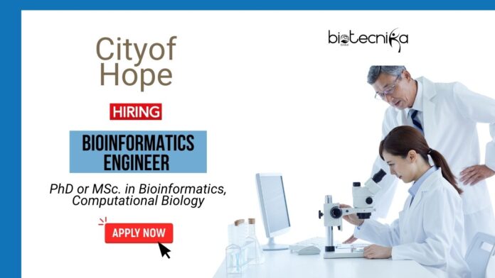 Bioinformatics Engineer Position at City of Hope MSc PhD Graduates Apply Online