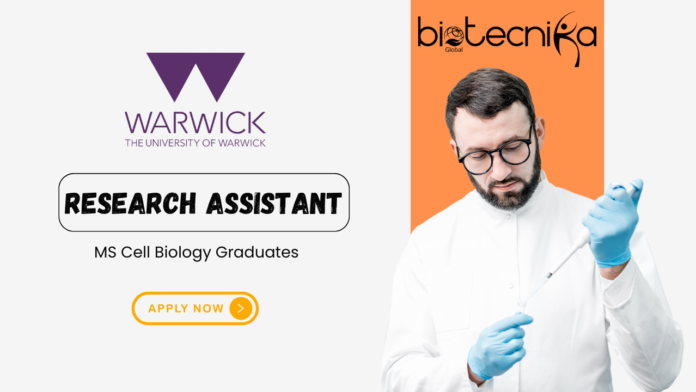 Cell Biology Jobs for MS Graduates - Apply Now for the Research Assistant Position at Warwick University 